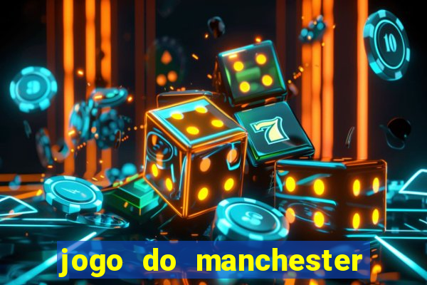 jogo do manchester united ao vivo futemax